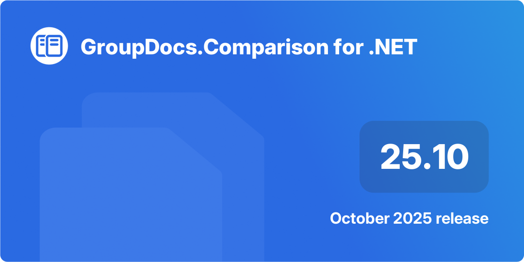 GroupDocs.Comparison for .NET 25.10 – 2025년 10월 릴리스 하이라이트