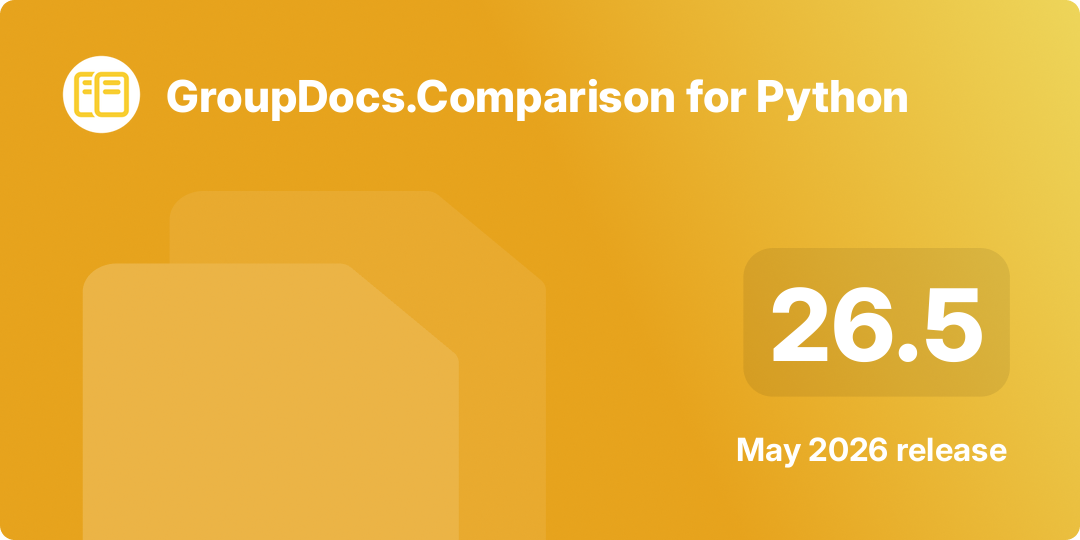 GroupDocs.Comparison for Python 26.5 Release Highlights