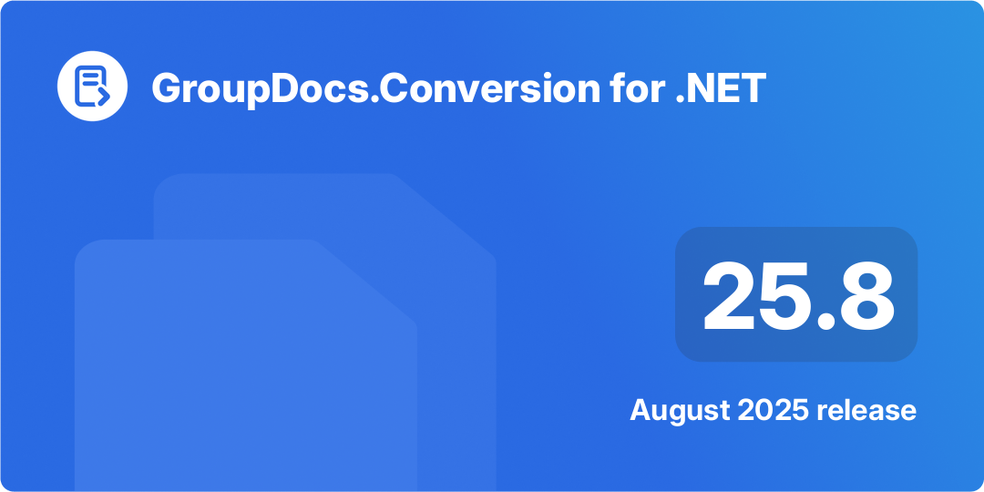 GroupDocs.Conversion voor .NET 25.8 - augustus 2025 Releasehoogtepunten