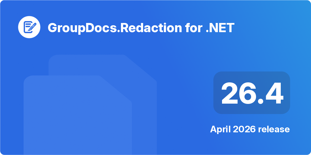 GroupDocs.Redaction for .NET 26.4 – April 2026 Release Notes 