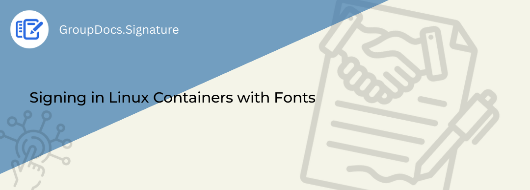 Signing PDF documents inside a Linux container with GroupDocs.Signature for .NET