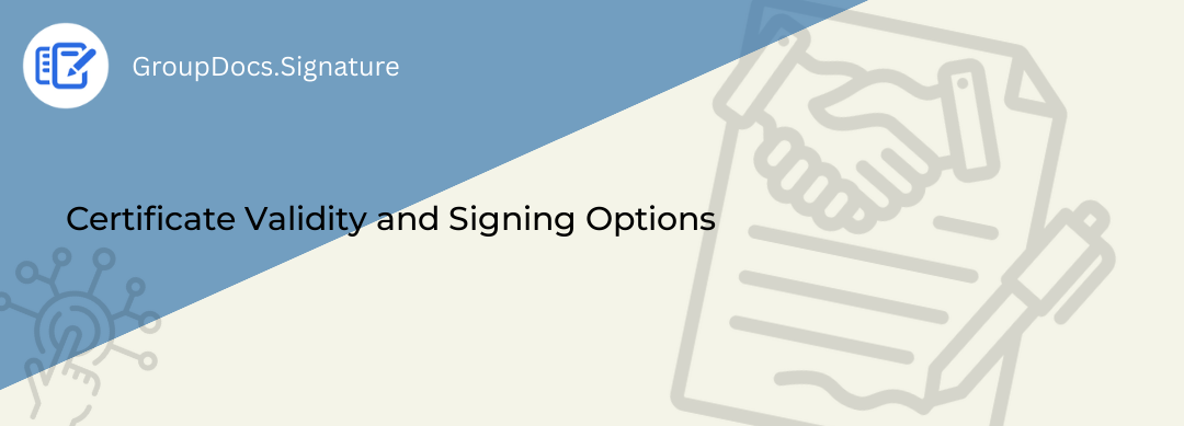 Certificate validity checks and digital signing options in GroupDocs.Signature for .NET