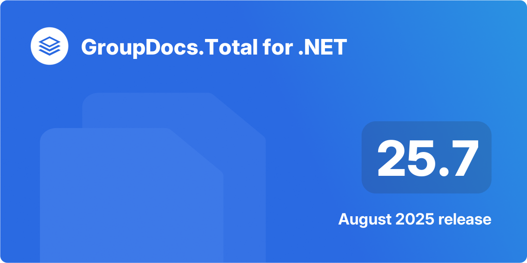 GroupDocs.Total for .NET 25.7 Cover Image – August 2025 Release Highlights