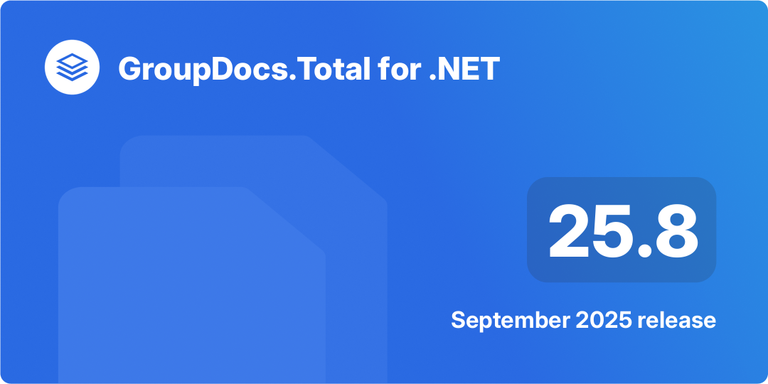 GroupDocs.Total for .NET 25.8 – September 2025 Release Highlights