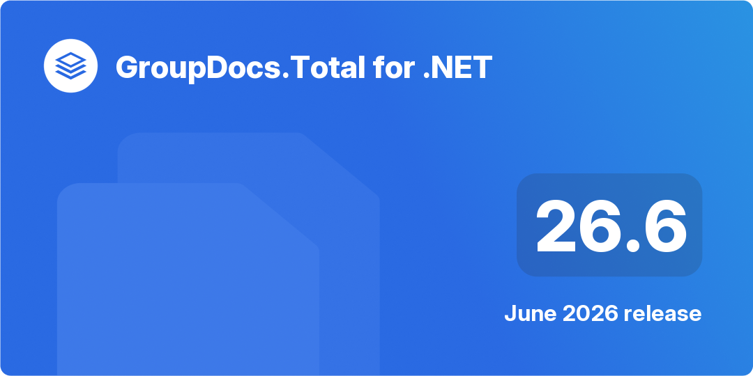 صورة الغلاف لإصدار GroupDocs.Total for .NET 26.6 (يونيو 2026)