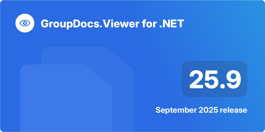 GroupDocs.Viewer for .NET 25.9 – September 2025 Release Highlights 